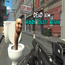 Dead Aim Skibidi Toilets Attacks