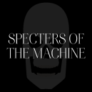 Specters of The Machine